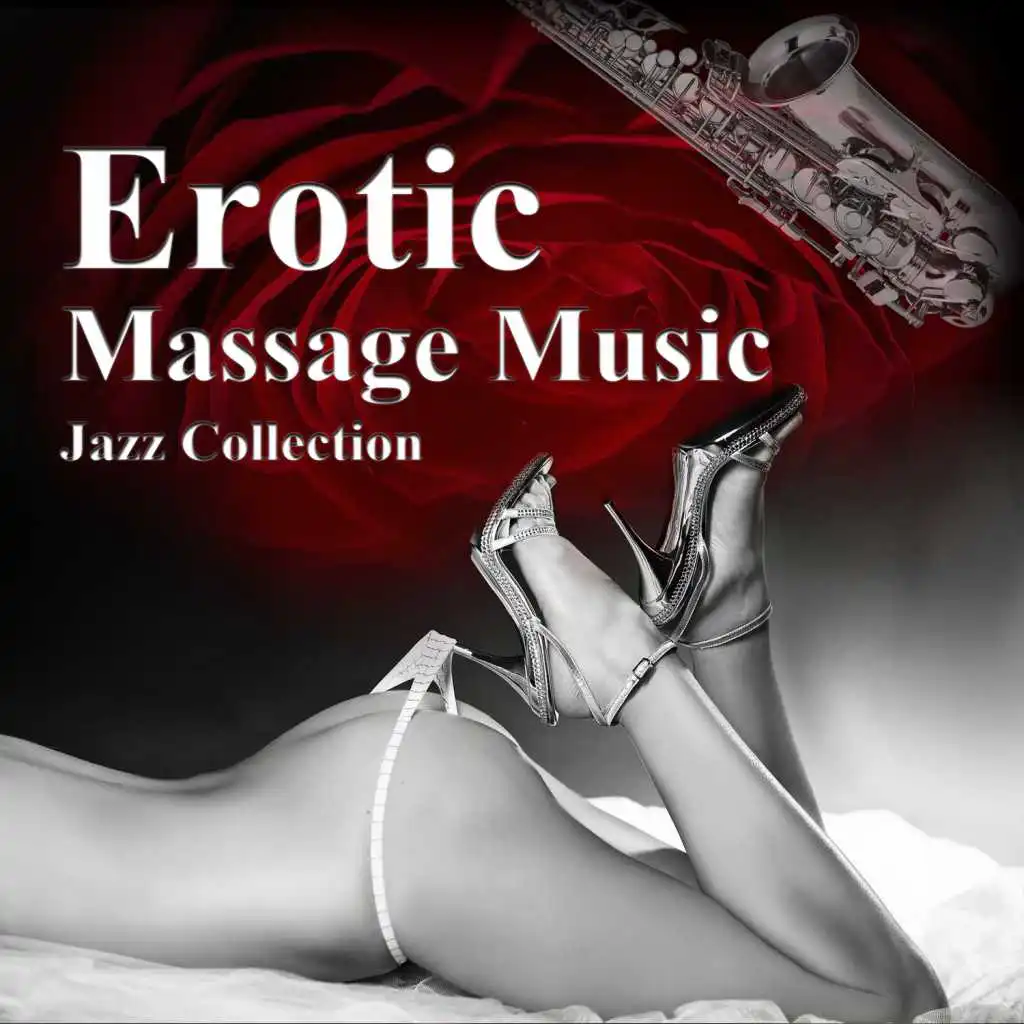 Erotic Massage Music Jazz Collection – Sensual Jazz for Lovers, Date Night for Romantic Dinner, Kamasutra Music to Make Love, Music for Sex