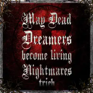 May Dead Dreamers Become Living Nightmares