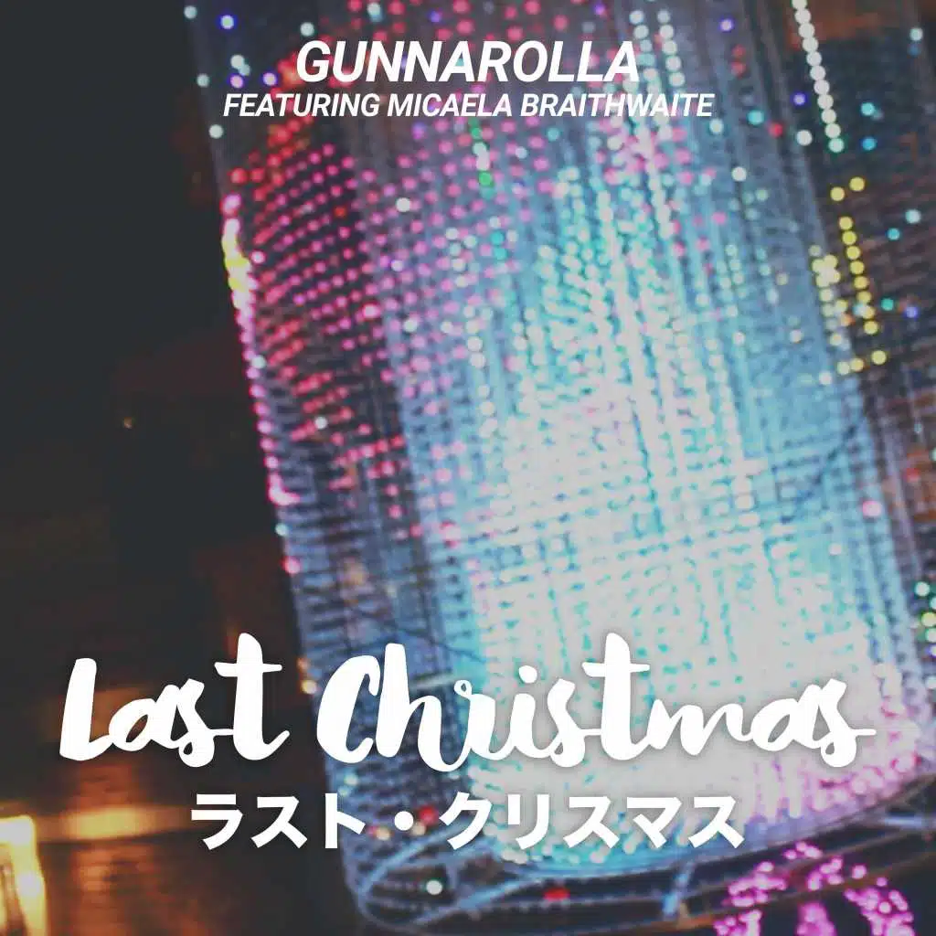 Last Christmas (feat. Micaela Braithwaite) (English/Japanese Version)