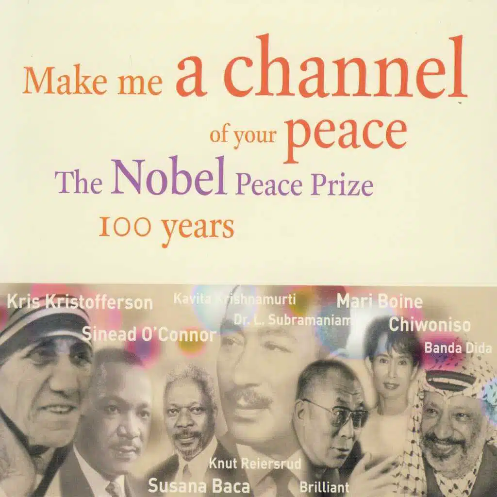 Make Me a Channel of Your Peace - the Nobel Peace Prize 100 Years