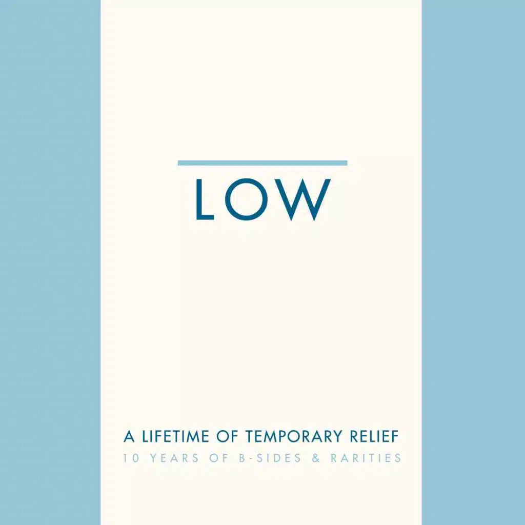 A Lifetime of Temporary Relief: 10 Years of B-Sides & Rarities