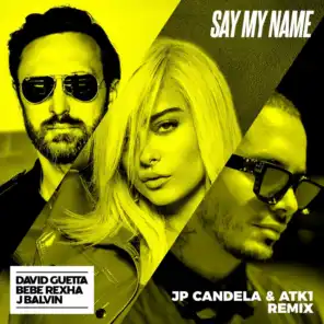 Say My Name (feat. Bebe Rexha & J. Balvin) [JP Candela & ATK1 Remix] [feat. J Balvin]