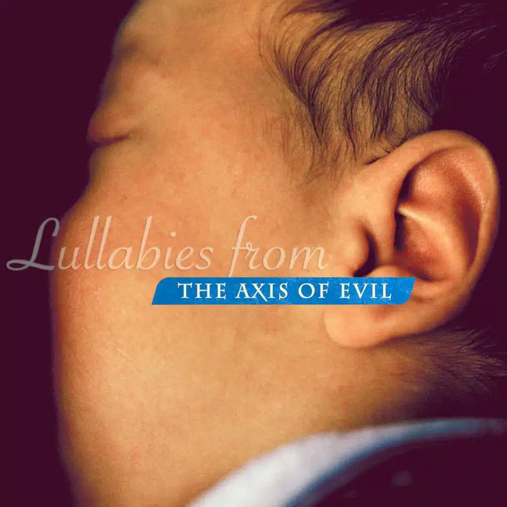Lullabies from the Axis of Evil