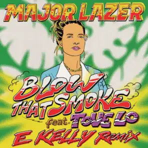 Blow That Smoke (feat. Tove Lo) (E Kelly Remix)