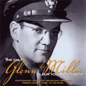 The Only Glenn Miller Album You'll Ever Need