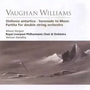 Vaughan Williams Sinfonia antartica, Serenade to Music, Partita for double string orchestra