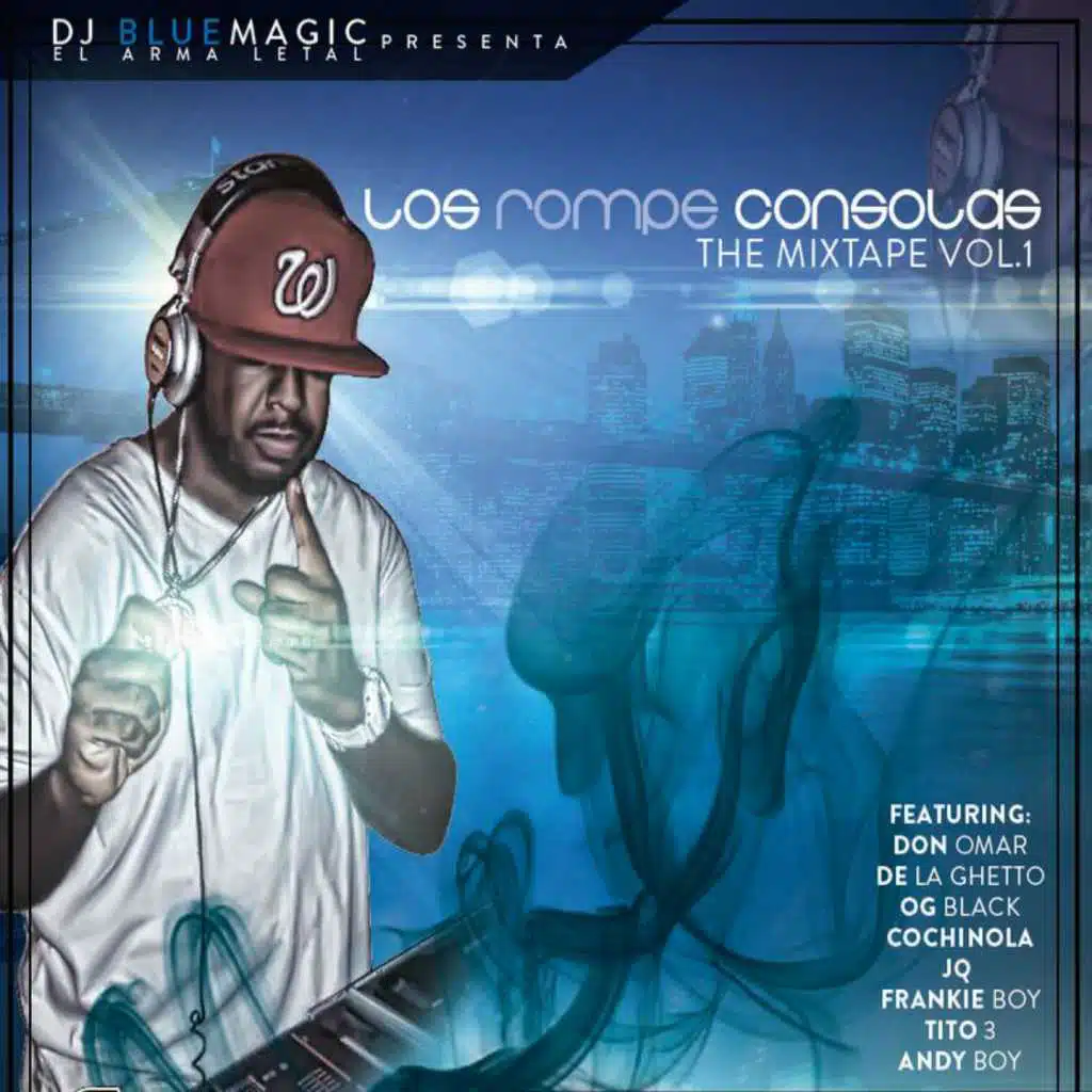 Dj Blue Magic el Rompe Consola (feat. Don Omar, De la Getho, Andy Boy, Og Black, Cochinola, Frankie Boy, Jq & Tito)