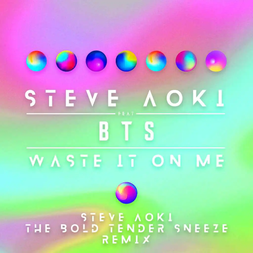 Waste It On Me (Steve Aoki The Bold Tender Sneeze Remix) [feat. BTS]