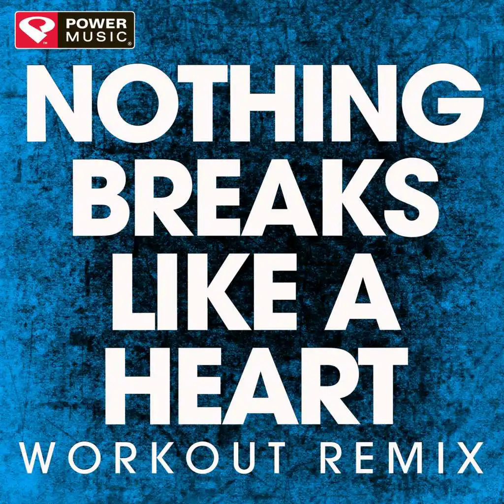 Nothing Breaks Like a Heart (Workout Remix)