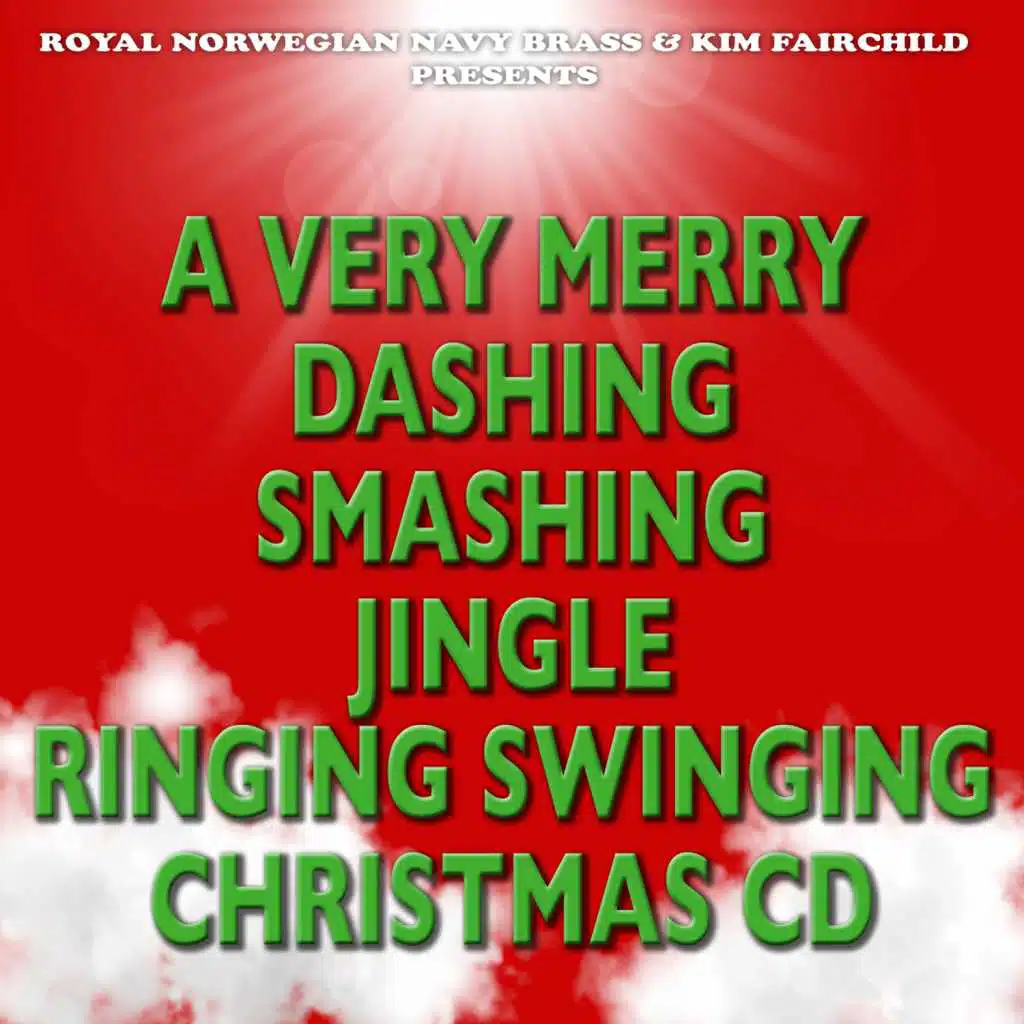 A Very Merry Dashing Smashing Jingle Ringing Swinging Christmas CD (feat. The Royal Norwegian Navy Band)