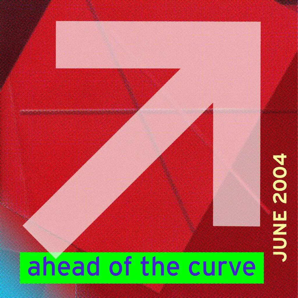 Ahead Of The Curve June '04