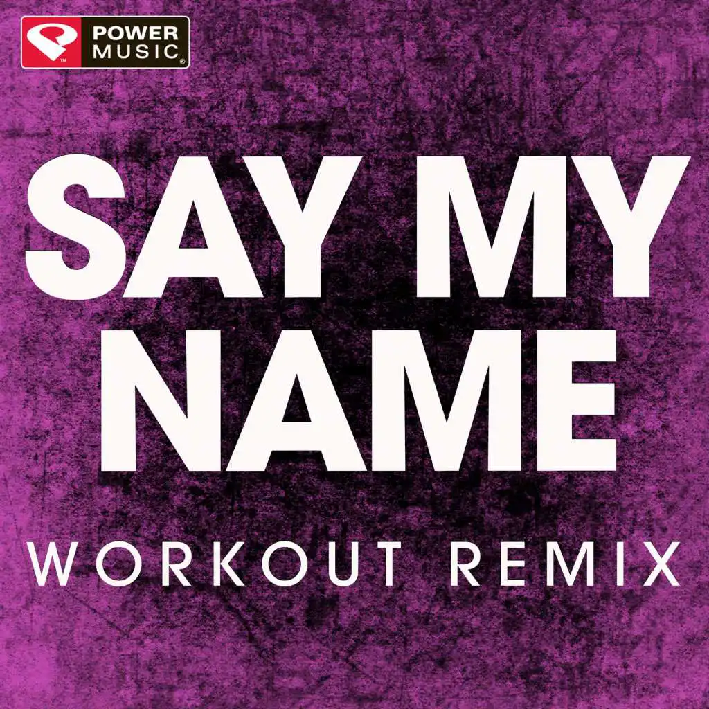 Say My Name (Extended Workout Remix)