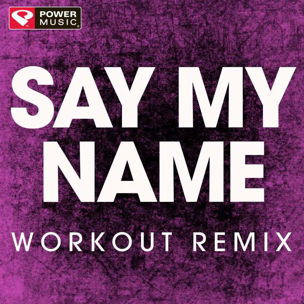 Say My Name (Workout Remix)