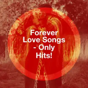 Forever Love Songs - Only Hits!