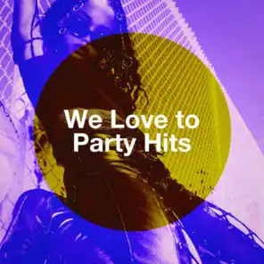 We Love to Party Hits