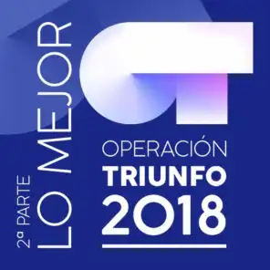 Operación Triunfo 2018 (Lo Mejor / 2ª Parte)