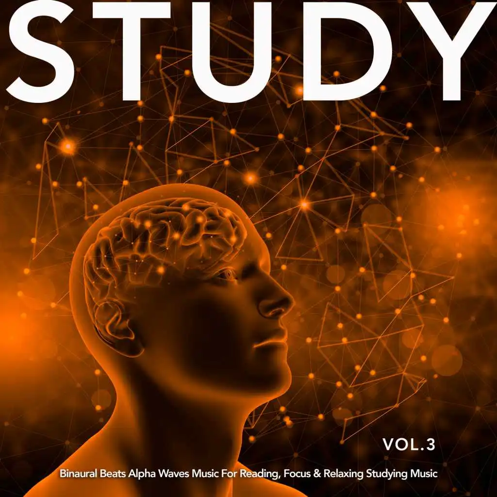 Study: Binaural Beats Alpha Waves Music For Reading, Focus & Relaxing Studying Music, Vol. 3