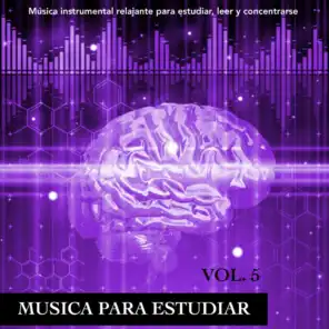 Musica para estudiar: Música instrumental relajante para estudiar, leer y concentrarse, Vol. 5