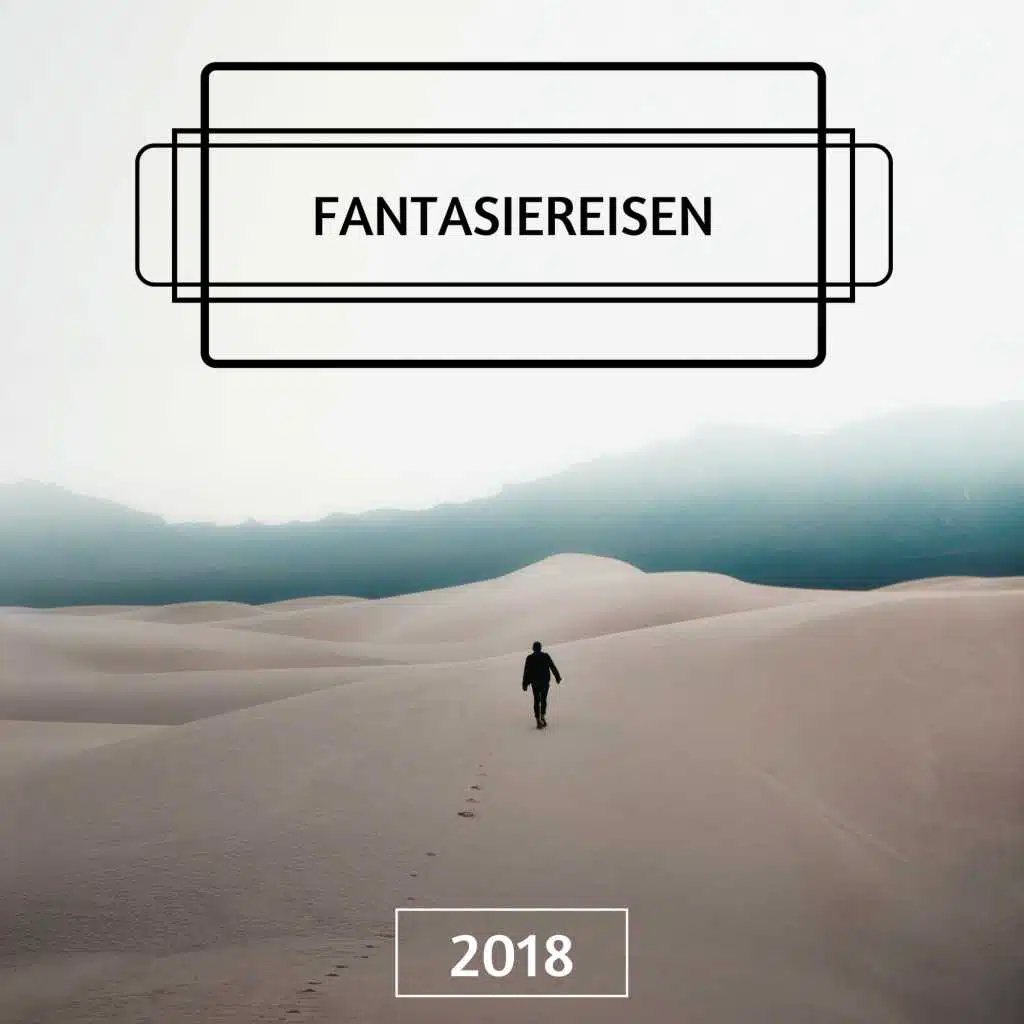 Fantasiereisen 2018 - die Kraft deiner Vorstellung nutzt, um tiefe Entspannung zu erzeugen