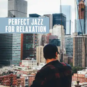 Perfect Jazz for Relaxation