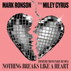 Nothing Breaks Like a Heart (Dimitri from Paris Remix) [feat. Miley Cyrus]