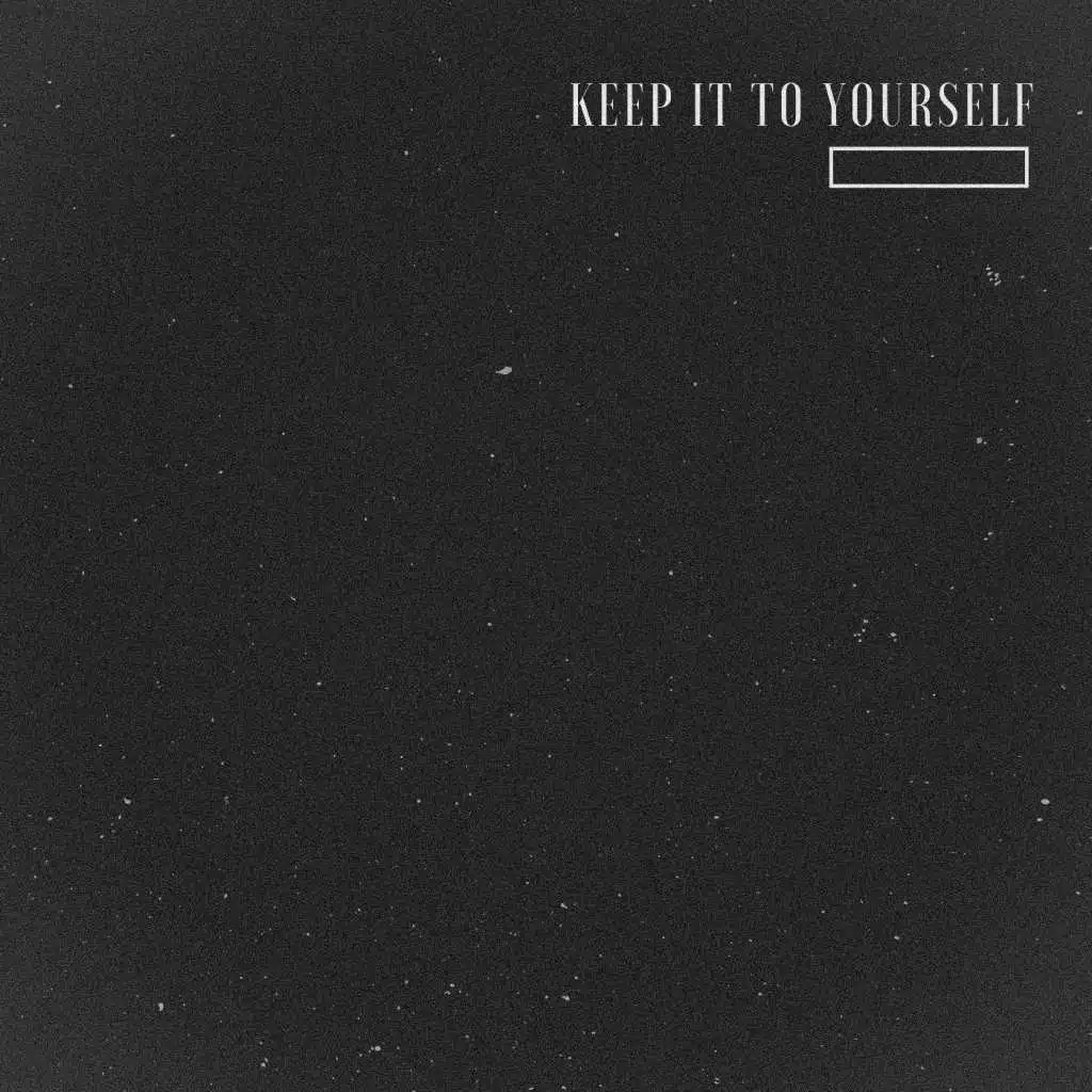 Keep It to Yourself
