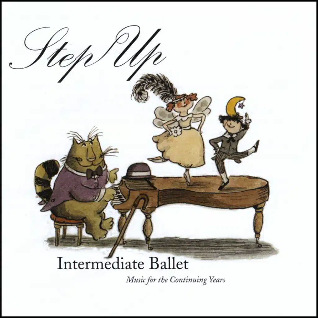 Step Up - Intermediate Ballet Music For The Continuing Years