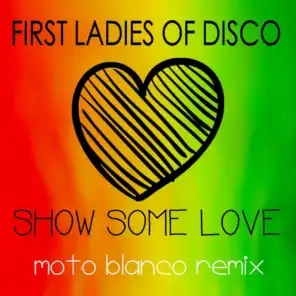 First Ladies of Disco, Show Some Love (Moto Blanco Remix) [feat. Martha Wash, Linda Clifford & Evelyn Champagne King]