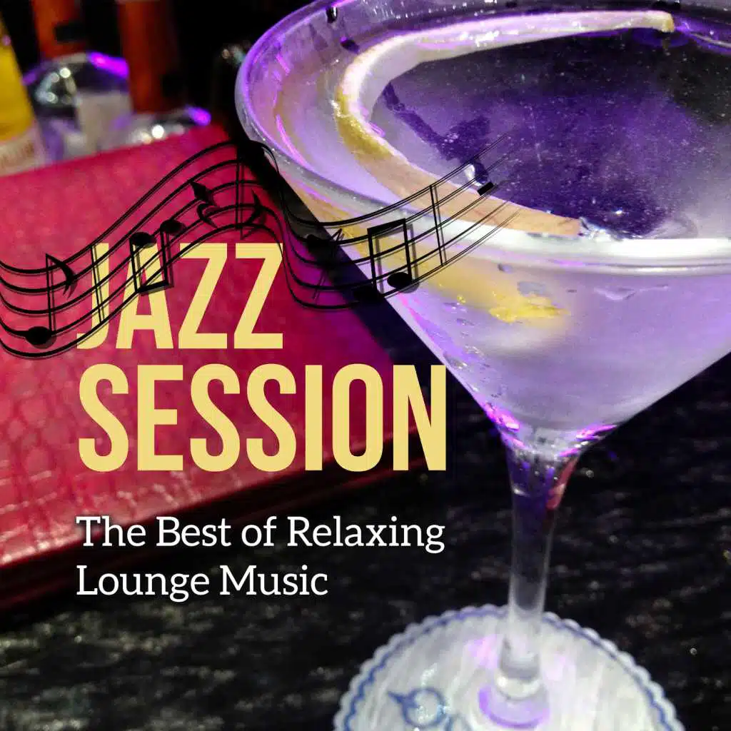Jazz Session - The Best of Relaxing Lounge Music, Hotel Chillout, Evening Cafe Bar & Relaxation