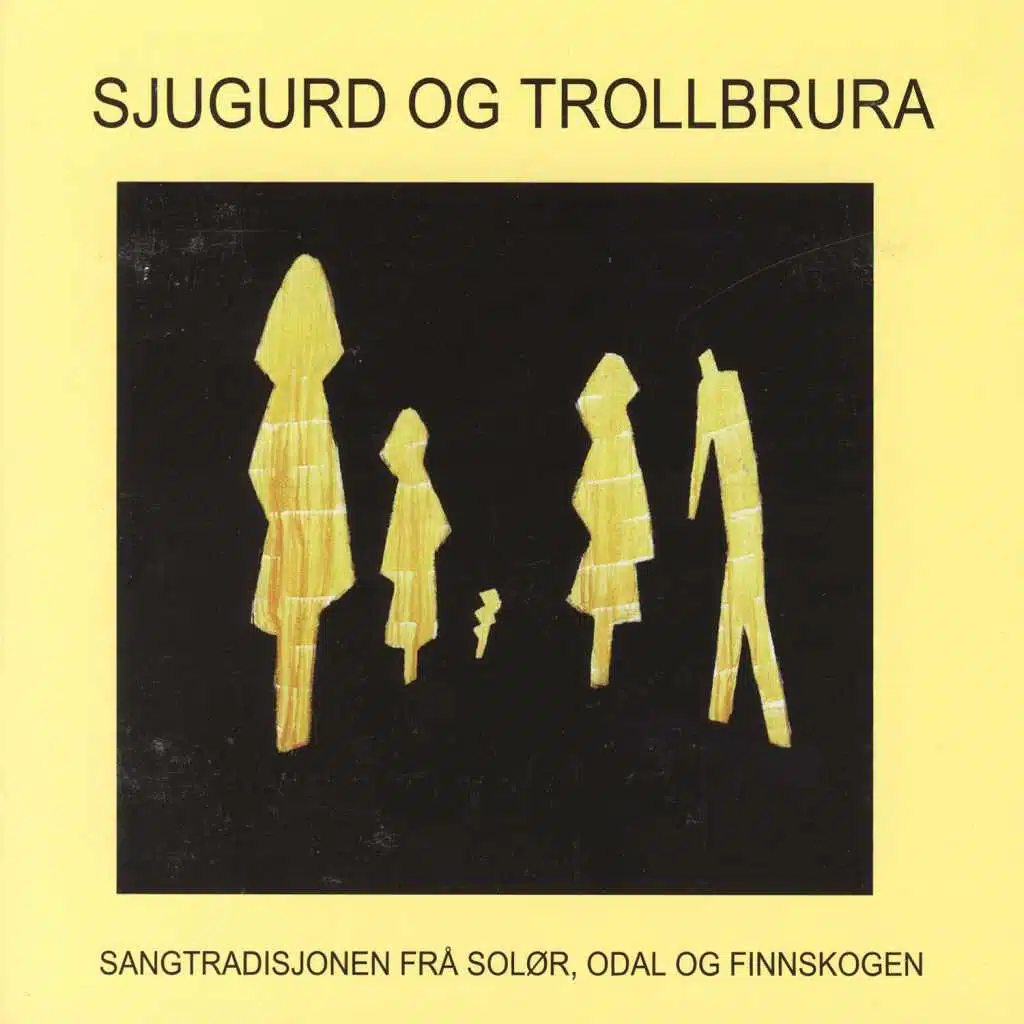 Sjugurd Og Trollbrura: Sangtradisjonen frå Solør, Odal Og Finnskogen