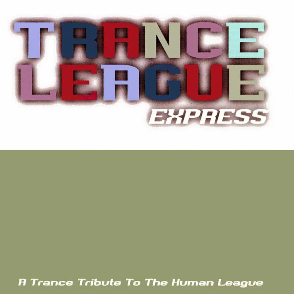Trance League Express  a Tribute to the Human League