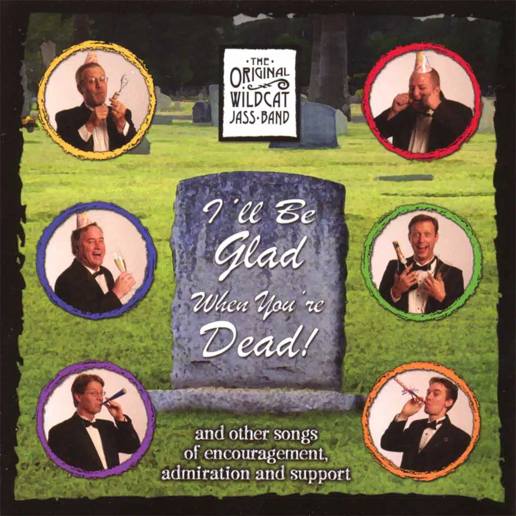 I'll Be Glad When You're Dead