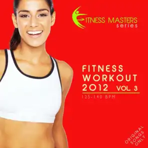 Fitness Workout 2012 Vol. 3 (For Fitness, Spinning, Workout, Aerobic, Cardio, Cycling, Running, Jogging, Dance, Gym, Pump It Up)