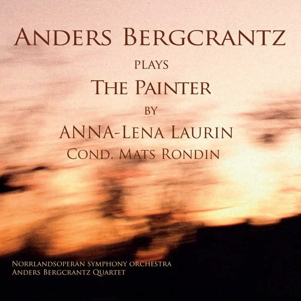 Anna-Lena Laurin: Anders Bergcrantz Plays the Painter by Anna-Lena Laurin (feat. Norrlandsoperan Symphony Orchestra & Mats Rondin)