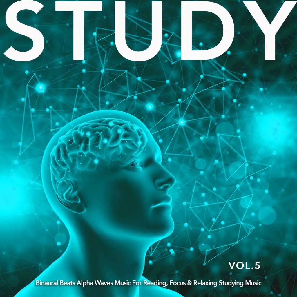 Study: Binaural Beats Alpha Waves Music For Reading, Focus & Relaxing Studying Music, Vol. 5