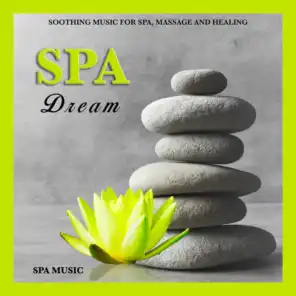 Spa Dream: Soothing Music For Spa, Massage and Healing