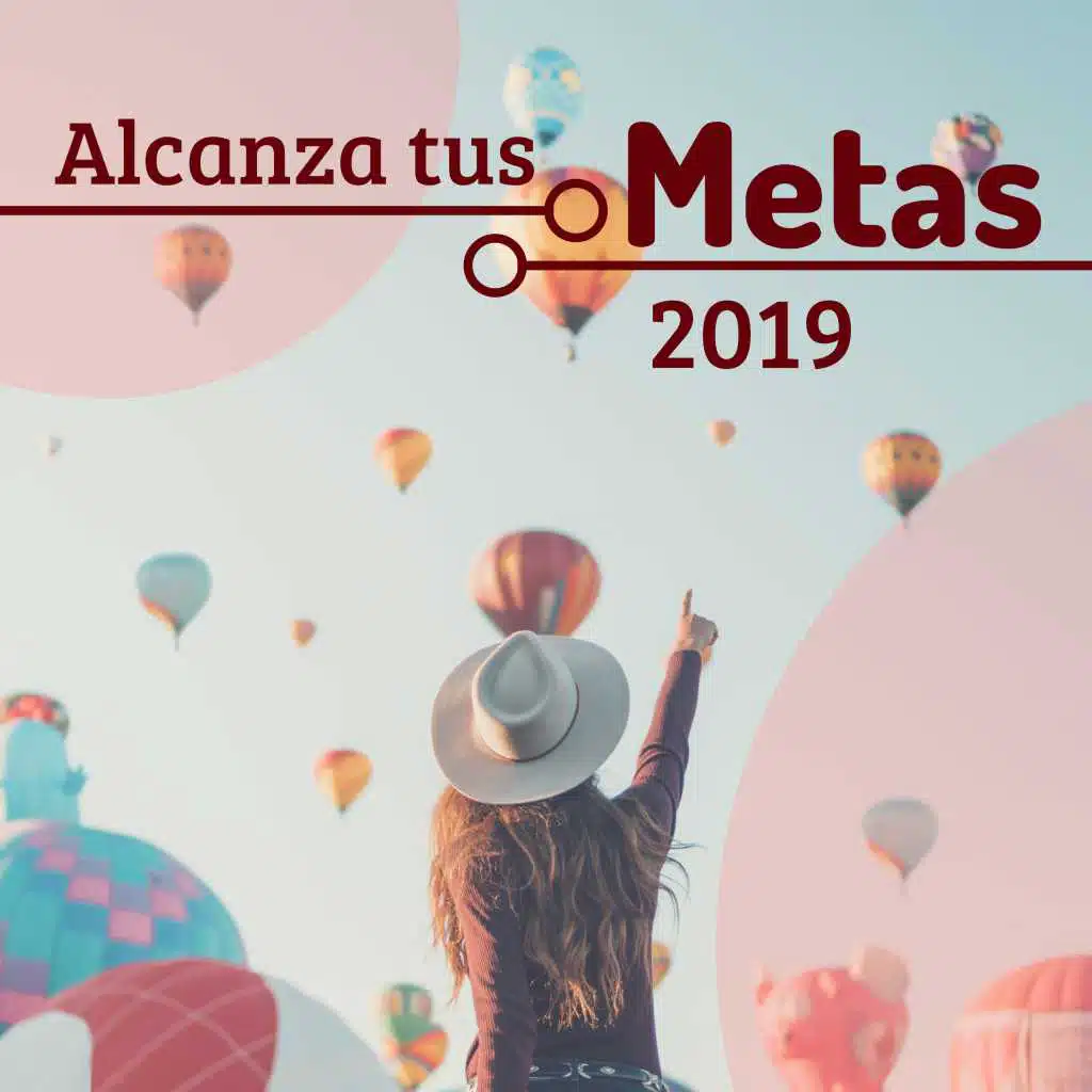Alcanza tus Metas 2019 - Crear Nuevos Objetivos y Logralos Escuchando Esta Música Optimista e Inspiradora