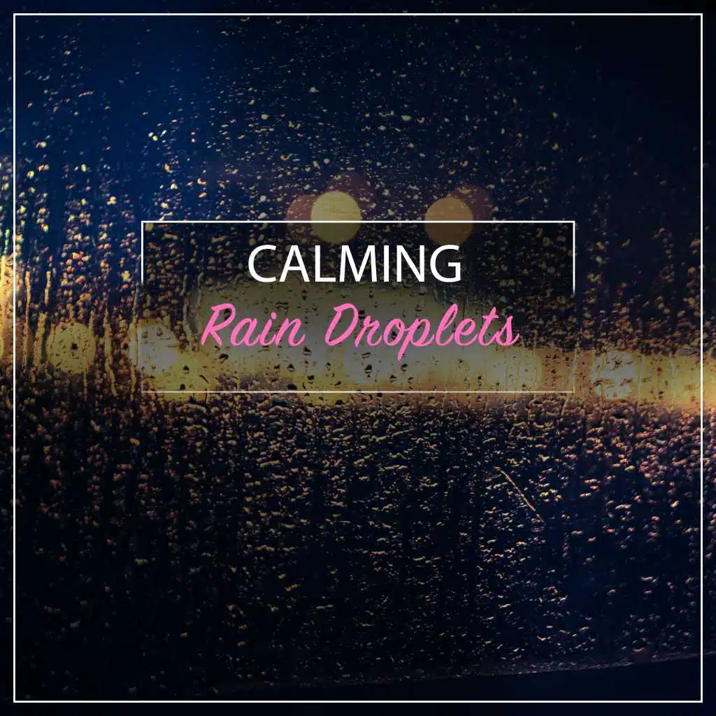 #12 Calming Rain Droplets