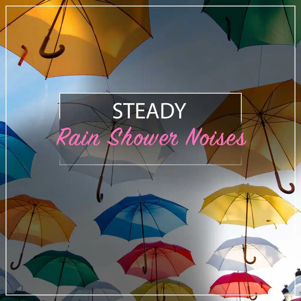 11 Steady Rain Shower Noises by Echoes of Nature, Soothing Nature Sounds, Rainforest Sounds