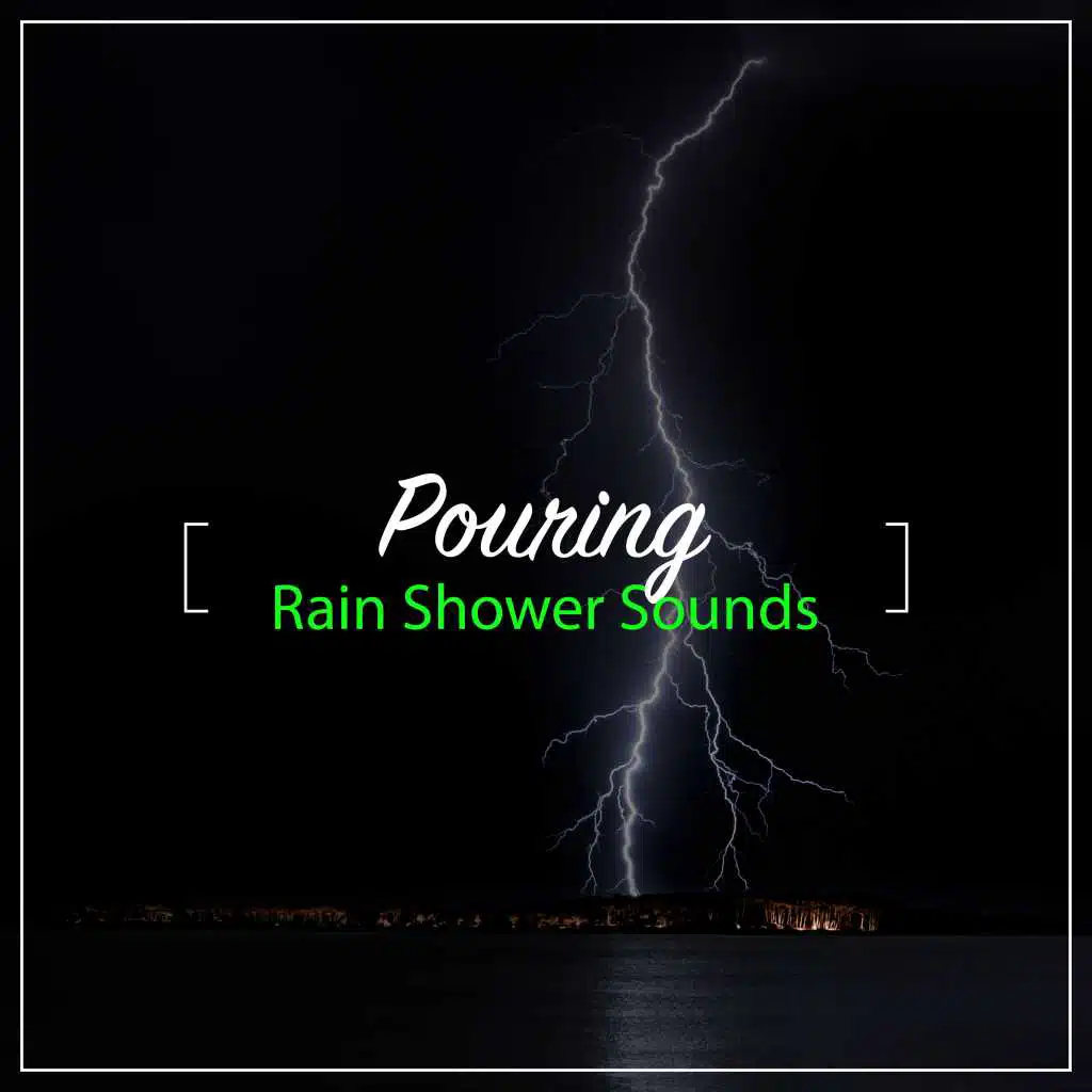 #10 Pouring Rain Shower Sounds
