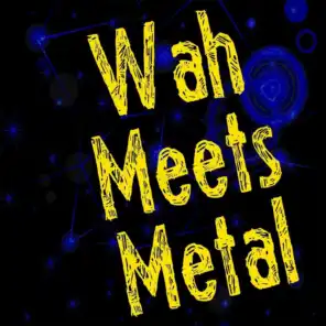 Wah Meets Metal