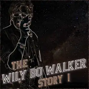 The Wily Bo Walker Story, Vol. I