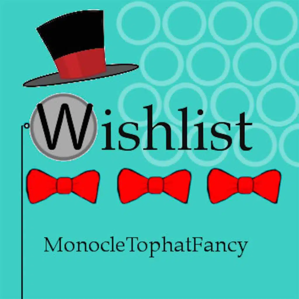 Monocle. Tophat. Fancy.