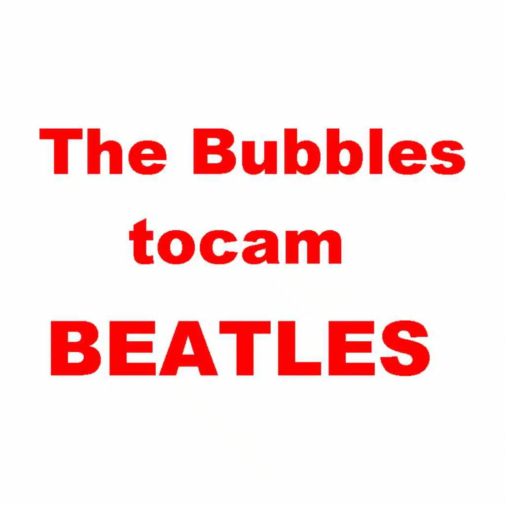 The Bubbles Tocam Beatles (feat. A Bolha)