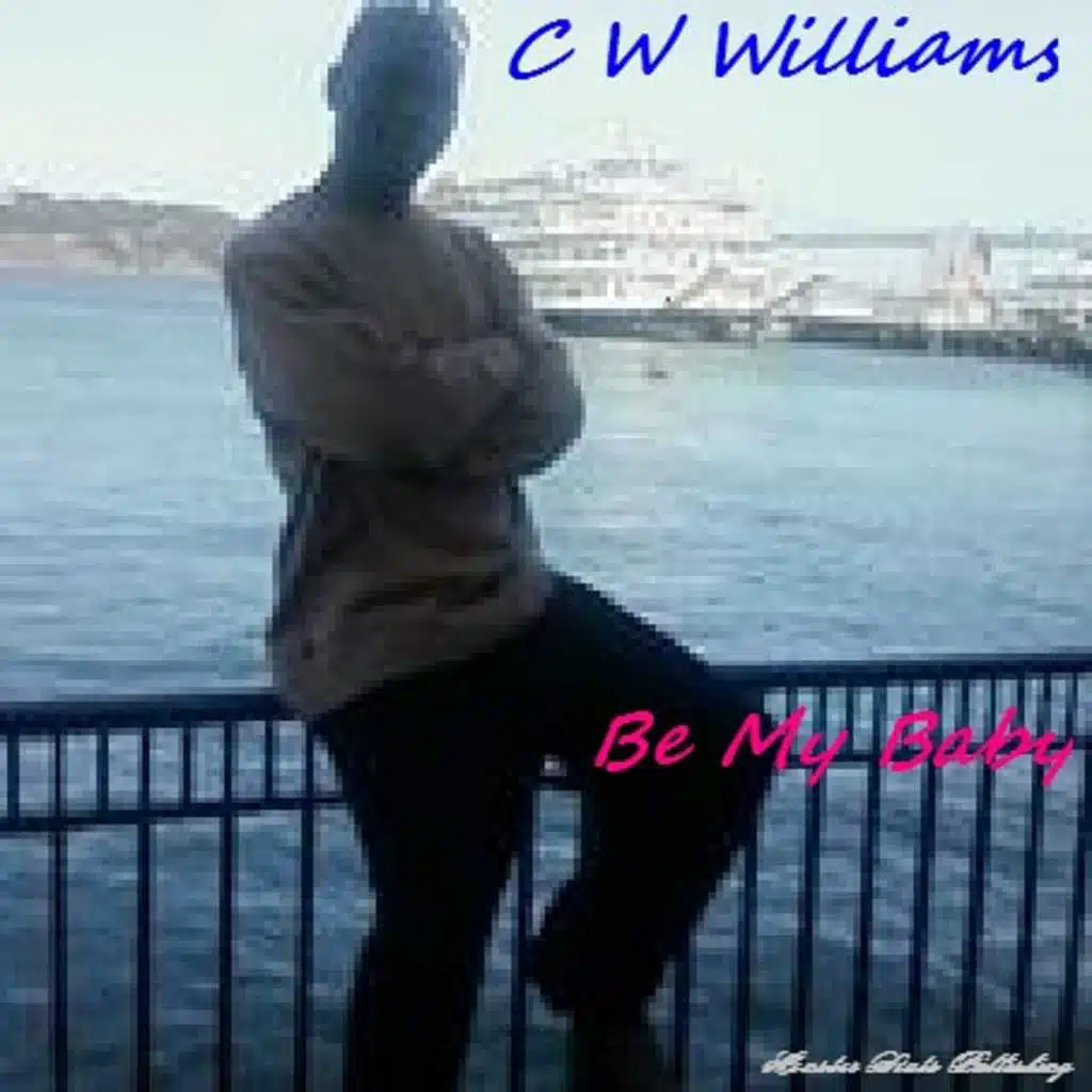 Be My Baby (feat. C.W. Williams)