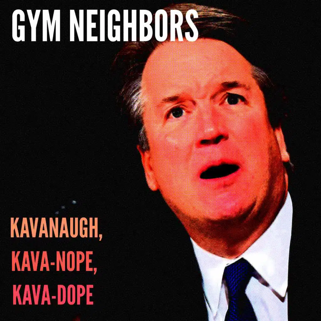 Kavanaugh, Kava-Nope, Kava-Dope