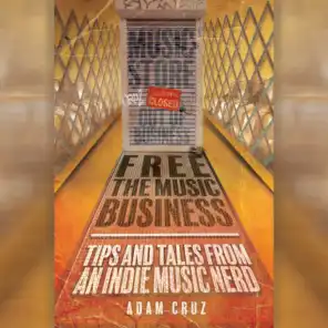 Free the Music Business: Tips & Tales from an Indie Music Nerd