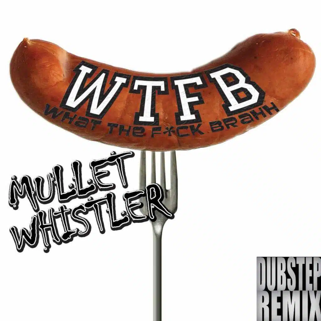 Mullet Whistler (Dubstep Remix)