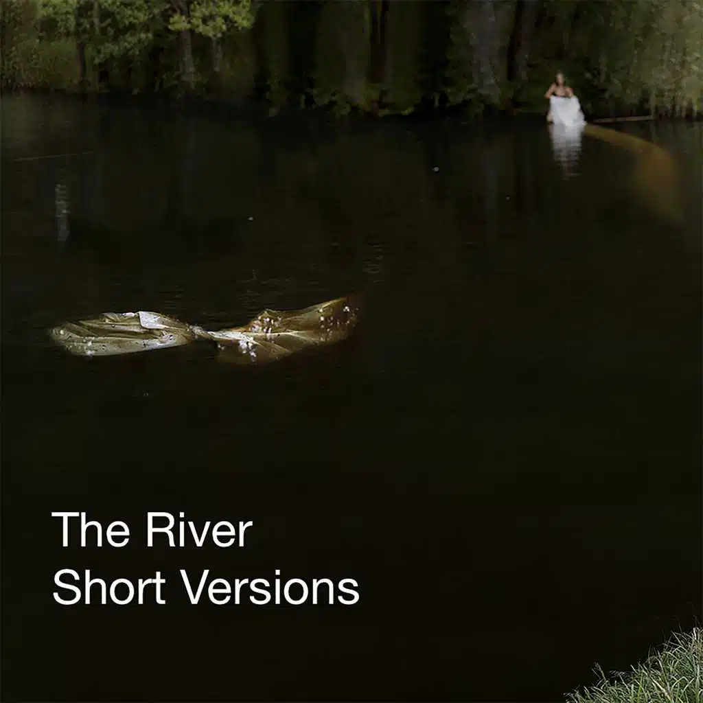The River (Short Versions)