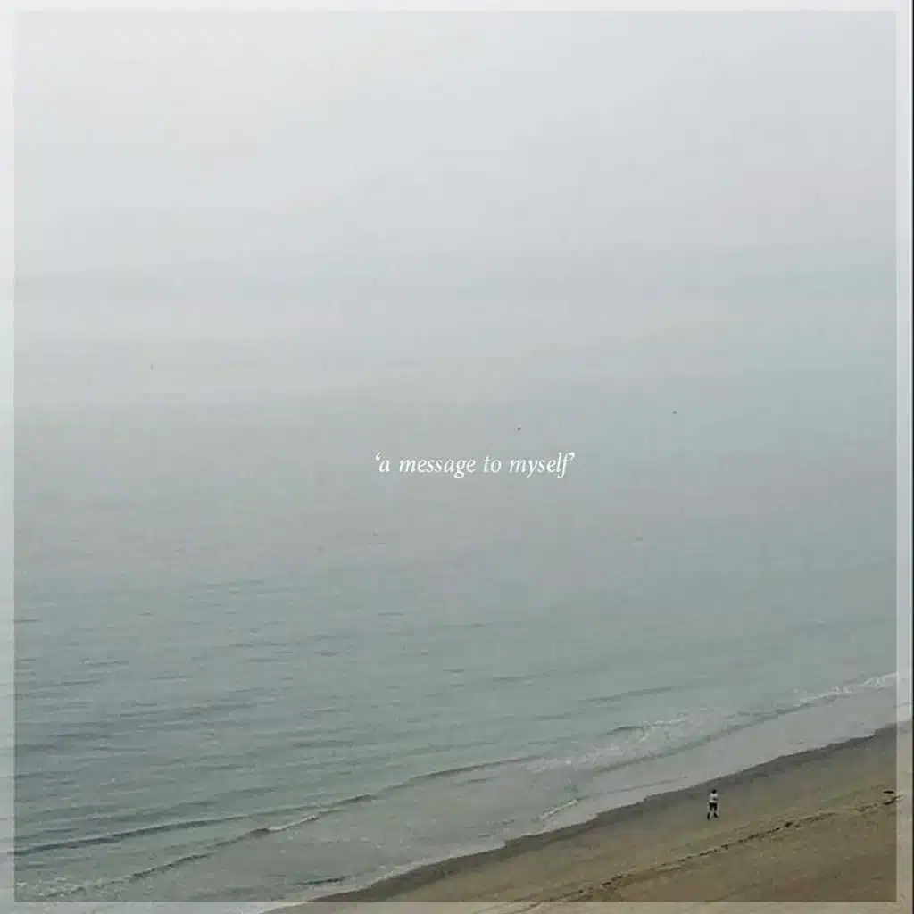 A Message To Myself&nbsp;